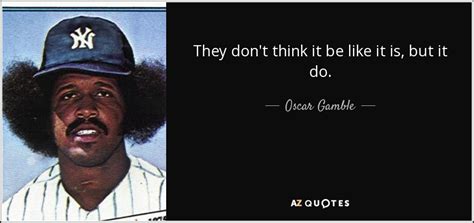 oscar gamble quotes.